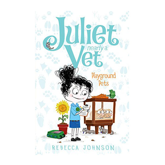Juliet, Nearly A Vet: Playground Pets (Book 8)
