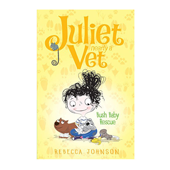 Juliet, Nearly A Vet: Bush Baby Rescue (Book 4)