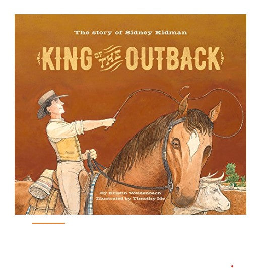 King Of The Outback: The Story Of Sidney Kidman Hardcover Book