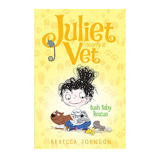 Juliet, Nearly A Vet: Bush Baby Rescue (Book 4)