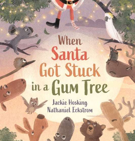 When Santa Got Stuck in a Gum Tree Hardcover Book