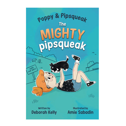 Poppy & Pipsqueak: The Mighty Pipsqueak Chapter Book