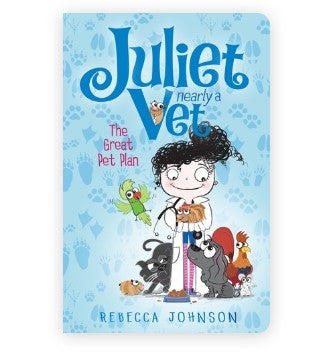 Juliet, Nearly a Vet: The Great Pet Plan (Book 1)